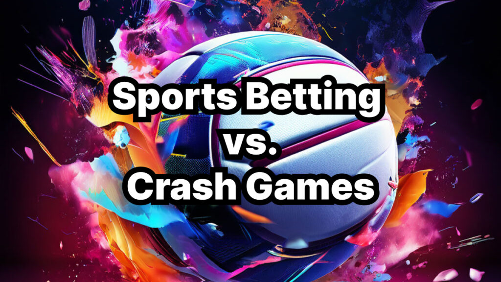 Sports Betting vs Crash Games